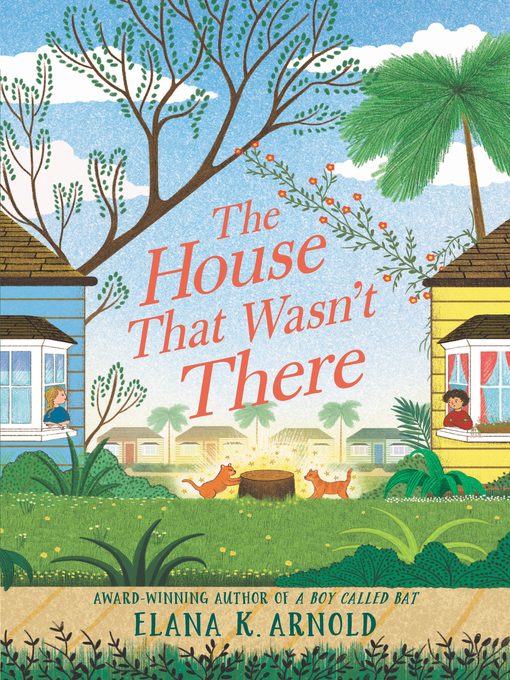 Title details for The House That Wasn't There by Elana K. Arnold - Available